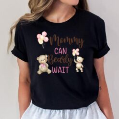 Mommy We Can Bearly Wait Gender Neutral Baby Shower T-Shirt