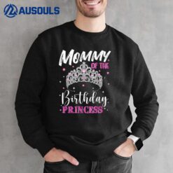 Mommy of the Birthday Princess Girl Mama Mom Grandma Nana Sweatshirt