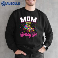 Mom of the Birthday Girl Roller Skates Bday Skating Party Sweatshirt