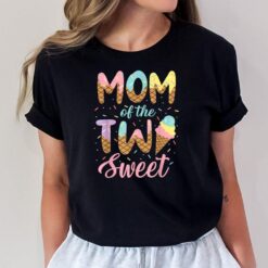 Mom of the Two Sweet Birthday Girl Ice Cream Lovers 2nd T-Shirt