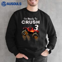 Monster Truck 3rd Birthday Gift Boys I'm Ready to Crush 3 Sweatshirt