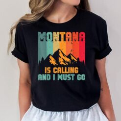 Montana Is Calling And I Must Go Mountain Vacation T-Shirt