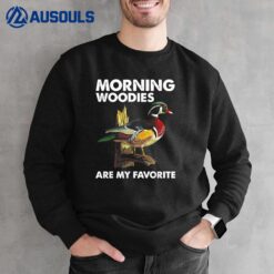 Morning Woodies Are My Favorite - Love Hunting Sweatshirt
