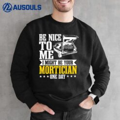 Mortician Funeral Director Undertaker Casket Be Nice Sweatshirt