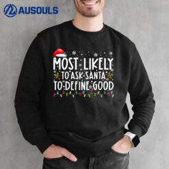 Most Likely To Ask Santa To Define Good Family Christmas Sweatshirt