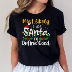 Most Likely To Ask Santa To Define Good Family Christmas T-Shirt