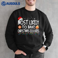 Most Likely To Bake Christmas Cookies Funny Baker Christmas Sweatshirt