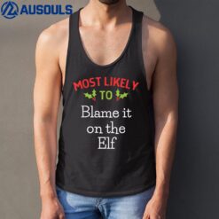 Most Likely To Blame It On The Elf Most Likely To Christmas Tank Top