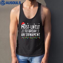 Most Likely To Break An Ornament Funny Christmas Holiday Tank Top