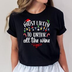 Most Likely To Drink All The Wine Funny Family Christmas T-Shirt