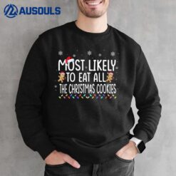 Most Likely To Eat All The Christmas Cookies Family Xmas Sweatshirt