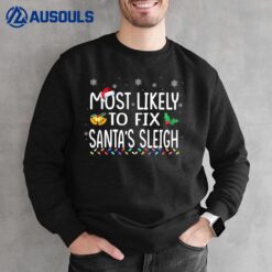 Most Likely To Fix Santa's Sleigh Family Christmas Holiday Sweatshirt