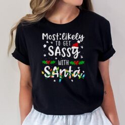 Most Likely To Get Sassy Santa Family Matching Christmas T-Shirt