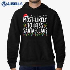 Most Likely To Kiss Santa Claus Funny Family Christmas Xmas Hoodie