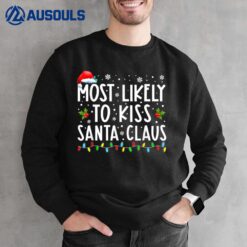 Most Likely To Kiss Santa Claus Funny Family Christmas Xmas Sweatshirt