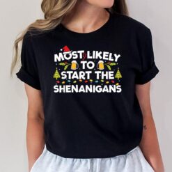 Most Likely To Start The Shenanigans Funny Family Christmas T-Shirt