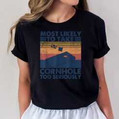 Most Likely To Take Cornhole Too Seriously Mens Apparel T-Shirt