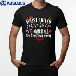 Most Likely To Watch All The Christmas Movies Winter Holiday T-Shirt