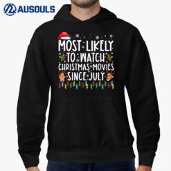Most Likely To Watch Christmas Movies Since July Funny Xmas Hoodie