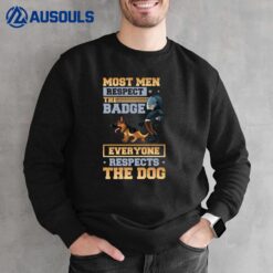 Most Men Respect The Badge Funny Police German Shepherd Sweatshirt