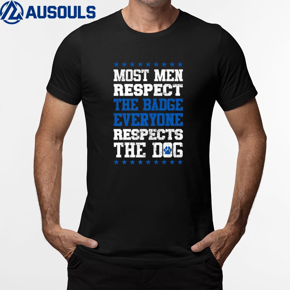 Most Men Respect The Badge Police German Shepherd T-Shirt Hoodie Sweatshirt For Men Women