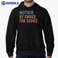 Mother By Choice For Choice Pro Choice Feminist Rights Mom Hoodie