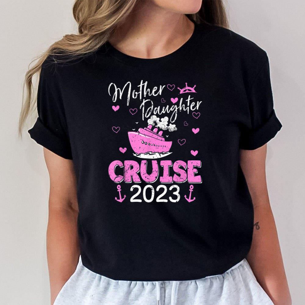 Mother Daughter Cruise 2023 Family Vacation Trip Matching Unisex T-Shirt