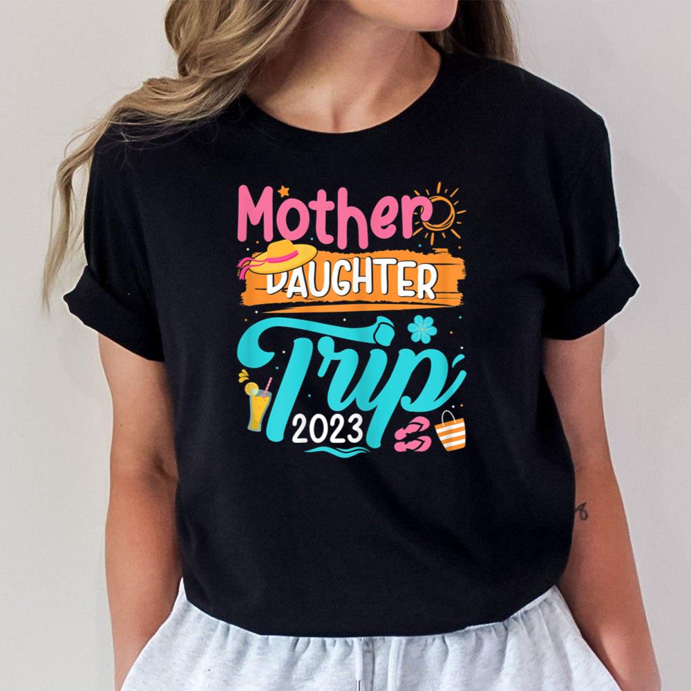Mother Daughter Trip 2023 Matching Summer Vacation Holidays Unisex T-Shirt