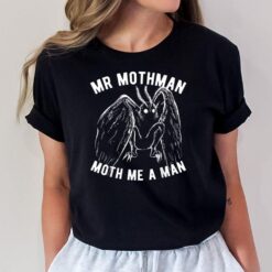 Mothman Cryptid Cryptozoology Mr Mothman Moth Me A ManVer 2 T-Shirt