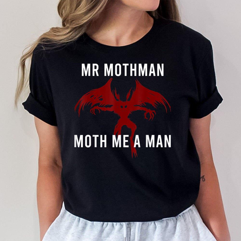 Mothman Cryptid Cryptozoology Mr Mothman Moth Me A Man Unisex T-Shirt