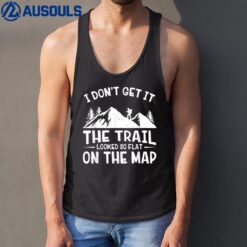 Mountain Hiking Funny The Trail Looked So Flat On The Map Tank Top