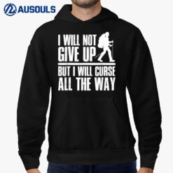 Mountains Funny Hiking I Will Not Give Up Hiker Hoodie