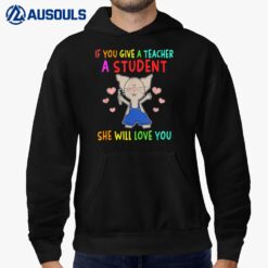 Mouse If You Give A Teacher A Student She Will Love You Hoodie
