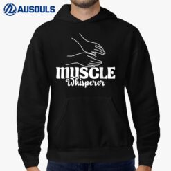 Muscle Whisperer - Massage Therapist Therapy Masseuse LMT Hoodie