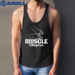 Muscle Whisperer - Massage Therapist Therapy Masseuse LMT Tank Top