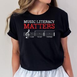 Music Literacy Matters I Like To Eat Puppies Funny Sarcastic T-Shirt