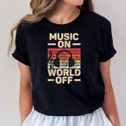 Music On World Off Music Lovers Musician Outfit EDM Music DJ T-Shirt