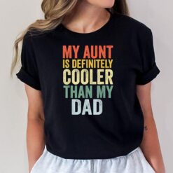 My Aunt Is Definitely Cooler Than My Dad Auntie Niece Nephew T-Shirt