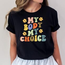 My Body My Choice_Pro_Choice Reproductive RightsVer 2 T-Shirt