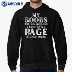 My Boobs Are Big Because I Keep All My Rage Stored There Ver 5 Hoodie