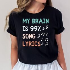 My Brain Is 99.9 Percent Song Lyrics Funny Music Lover Quote T-Shirt