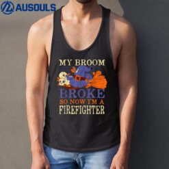 My Broom Broke So Now I'm a Firefighter Funny Halloween Tank Top