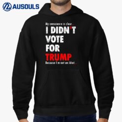 My Conscience Is Clear I Didn't Vote For Trump Funny Hoodie