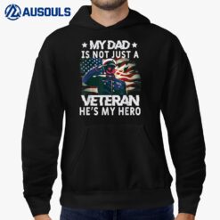 My Dad Is Not Just A Veteran He's My Hero Military American Hoodie