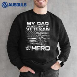 My Dad Veteran My Hero Veteran Support Funny Father's day Sweatshirt