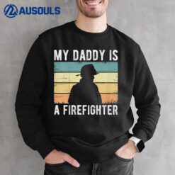 My Daddy Is A Firefighter Proud Fireman Toddler Sweatshirt