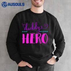 My Daddy Is My Hero Sweatshirt