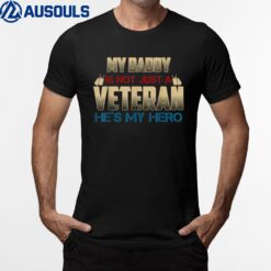 My Daddy Is Not Just A Veteran He's My Hero US Army T-Shirt