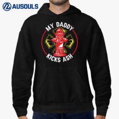 My Daddy Kicks Ash Proud Son Of A Firefighter Hoodie