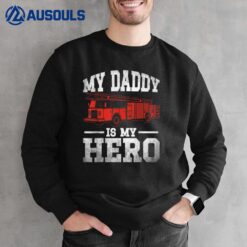 My Daddy is my Hero Firefighter Father Day Quote Sweatshirt